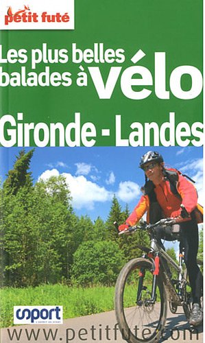 Le Petit Futé Les plus belles balades à vélo Gironde-Landes Le Petit Futé Les plus belles balades à vélo Gironde-Landes
