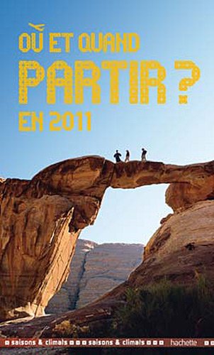 Où et quand partir en 2011? Saisons et climats. Où et quand partir en 2011? Saisons et climats.