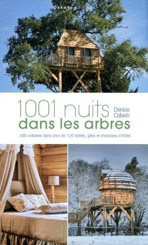 1001 nuits en cabanes perchées 1001 nuits en cabanes perchées