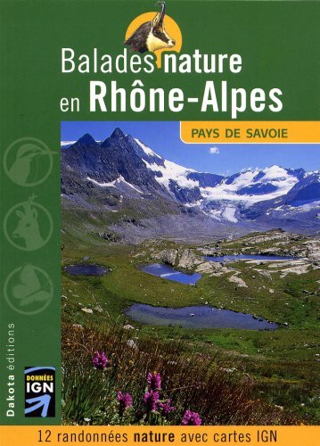 Balades nature en Rhône-Alpes : Pays de Savoie Balades nature en Rhône-Alpes : Pays de Savoie
