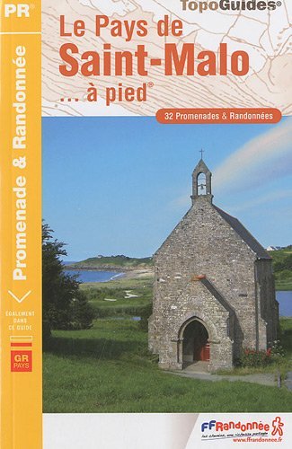 Le Pays de Saint-Malo... à pied : 32 promenades & randonnées, tour du pays Malouin Le Pays de Saint-Malo... à pied : 32 promenades & randonnées, tour du pays Malouin