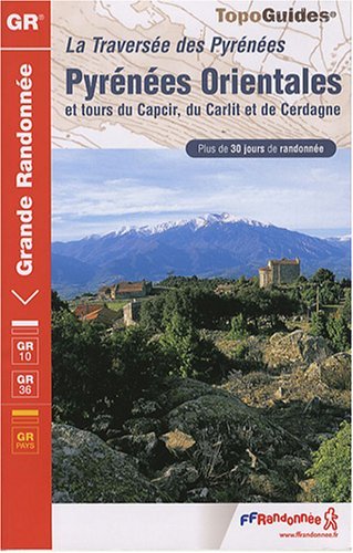 Les Pyrénées Orientales : Capcir, Carlit, Cerdagne, Traversée des Pyrénées Les Pyrénées Orientales : Capcir, Carlit, Cerdagne, Traversée des Pyrénées