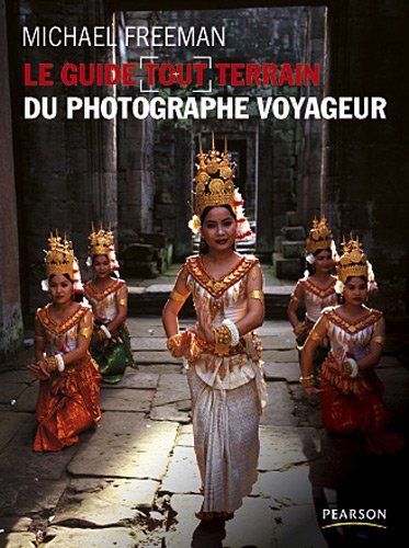 Le guide tout terrain du photographe voyageur Le guide tout terrain du photographe voyageur