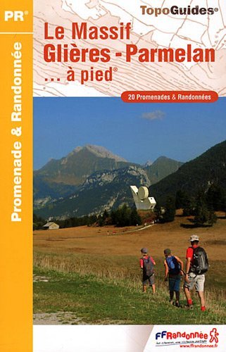 Le Massif Glières-Parmelan à pied : 20 promenades & randonnées Le Massif Glières-Parmelan à pied : 20 promenades & randonnées