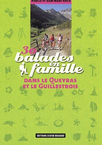 30 Balades en famille dans le Queyras et le Guillestrois 30 Balades en famille dans le Queyras et le Guillestrois