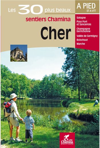 Cher : Les 30 plus beaux sentiers Cher : Les 30 plus beaux sentiers