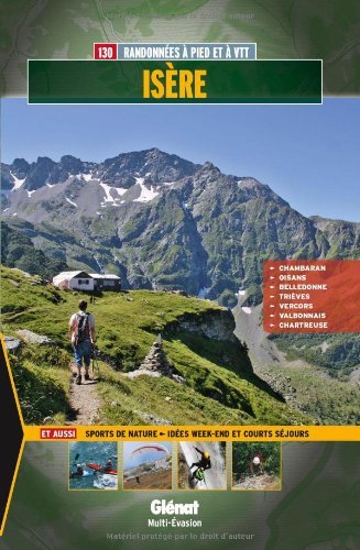 Isère : 130 randonnées à pied et à VTT Isère : 130 randonnées à pied et à VTT