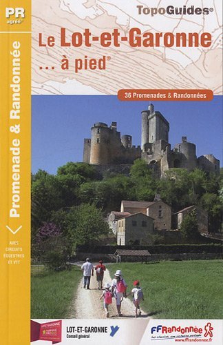 Le Lot-et-Garonne à pied : 36 promenades & randonnées Le Lot-et-Garonne à pied : 36 promenades & randonnées