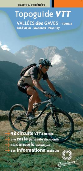 Topoguide VTT Vallées des Gaves Tome 2 Val d'Azun - Cauterets - Pays Toy Topoguide VTT Vallées des Gaves Tome 2 Val d'Azun - Cauterets - Pays Toy