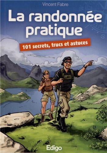 La randonnée pratique : 101 secrets, trucs et astuces La randonnée pratique : 101 secrets, trucs et astuces