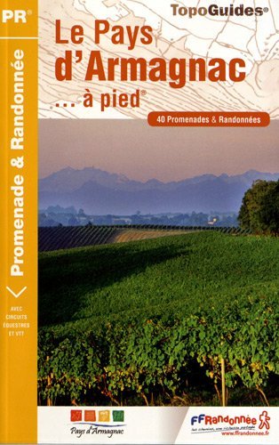 Le Pays d'Armagnac à pied : 40 promenades & randonnées Le Pays d'Armagnac à pied : 40 promenades & randonnées