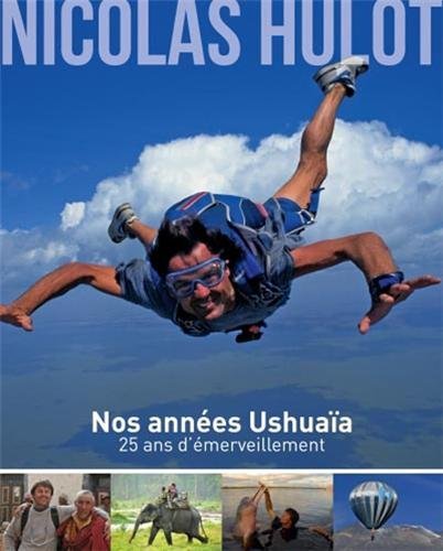 Nicolas Hulot - Nos années Ushuaïa - 25 ans d'émerveillement Nicolas Hulot - Nos années Ushuaïa - 25 ans d'émerveillement