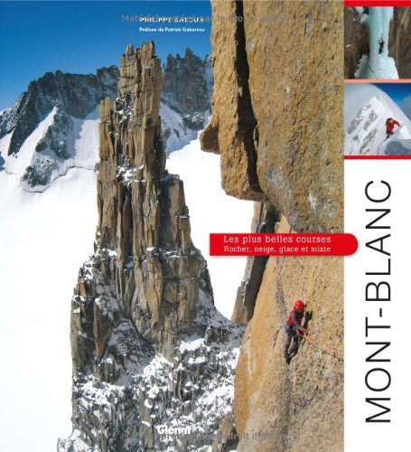Mont-Blanc : Les plus belles courses : rocher, neige, glace et mixte Mont-Blanc : Les plus belles courses : rocher, neige, glace et mixte