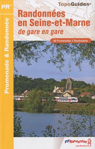 Randonnées en Seine-et-Marne : De gare en gare Randonnées en Seine-et-Marne : De gare en gare