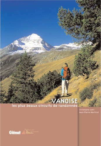 Vanoise : Les plus beaux circuits de randonnée Vanoise : Les plus beaux circuits de randonnée