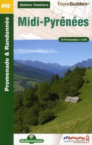 Sentiers Forestiers en Midi-Pyrénées à pied : 24 promenades & randonnées Sentiers Forestiers en Midi-Pyrénées à pied : 24 promenades & randonnées