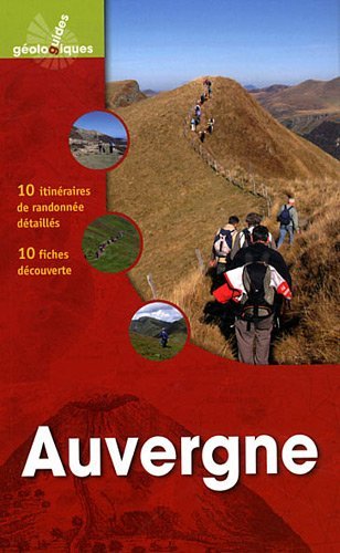 Auvergne. 10 itinéraires de randonnée détaillés, 10 fiches découverte Auvergne. 10 itinéraires de randonnée détaillés, 10 fiches découverte