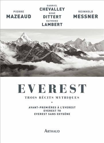 Everest, trois récits mythiques : Avant-premières à l'Everest, Everest 78, Everest sans oxygène Everest, trois récits mythiques : Avant-premières à l'Everest, Everest 78, Everest sans oxygène