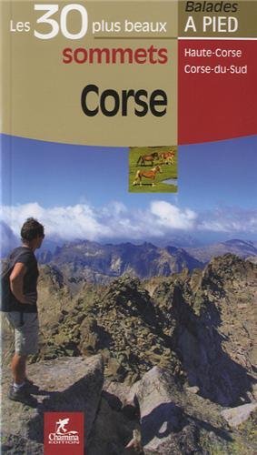 Corse, les 30 plus beaux sommets : Haute-Corse, Corse-du-sud Corse, les 30 plus beaux sommets : Haute-Corse, Corse-du-sud
