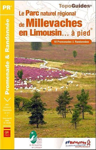 Le Parc naturel régional de Millevaches en Limousin... à pied : 18 promenades & randonnées, 4 sentiers GR de pays Le Parc naturel régional de Millevaches en Limousin... à pied : 18 promenades & randonnées, 4 sentiers GR de pays