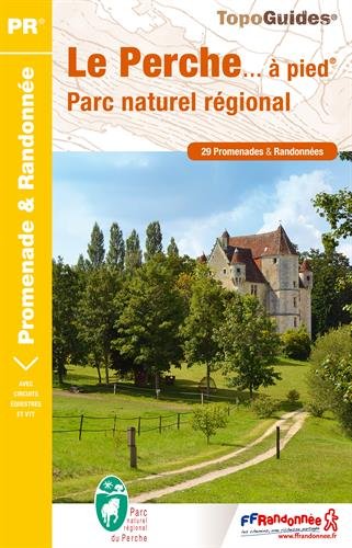 Le Perche à pied : 30 promenades et randonnées Le Perche à pied : 30 promenades et randonnées