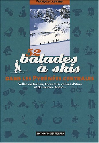 52 Balades à skis dans les Pyrénées centrales 52 Balades à skis dans les Pyrénées centrales