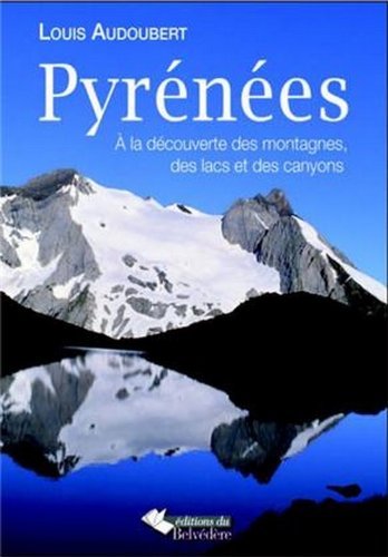 Pyrénées à la découverte des montagnes, des lacs et des canyons Pyrénées à la découverte des montagnes, des lacs et des canyons