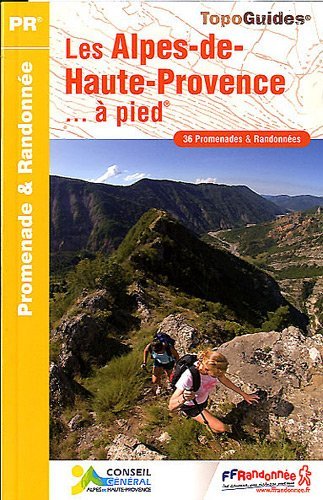 Les Alpes-de-Haute-Provence à pied : 36 promenades & randonnées Les Alpes-de-Haute-Provence à pied : 36 promenades & randonnées