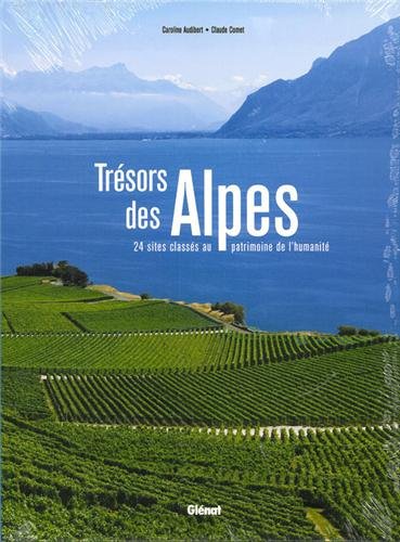 Trésors des alpes - 24 sites classés au patrimoine de l'humanité Trésors des alpes - 24 sites classés au patrimoine de l'humanité