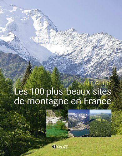 Les 100 plus beaux sites de montagne en France Les 100 plus beaux sites de montagne en France