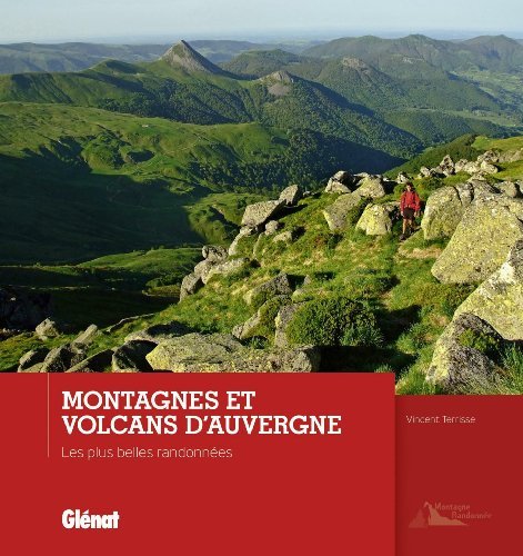 Montagnes et volcans d'Auvergne : Les plus belles randonnées Montagnes et volcans d'Auvergne : Les plus belles randonnées