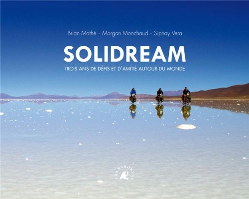 Solidream : Trois ans de défis et d'amitié autour du monde Solidream : Trois ans de défis et d'amitié autour du monde