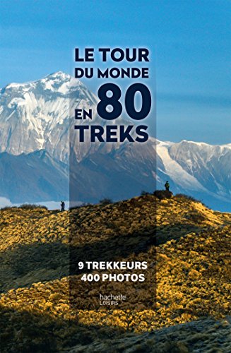Le tour du monde en 80 treks Le tour du monde en 80 treks