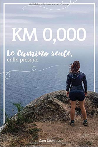 KM 0,000: Le camino, seule, enfin presque KM 0,000: Le camino, seule, enfin presque