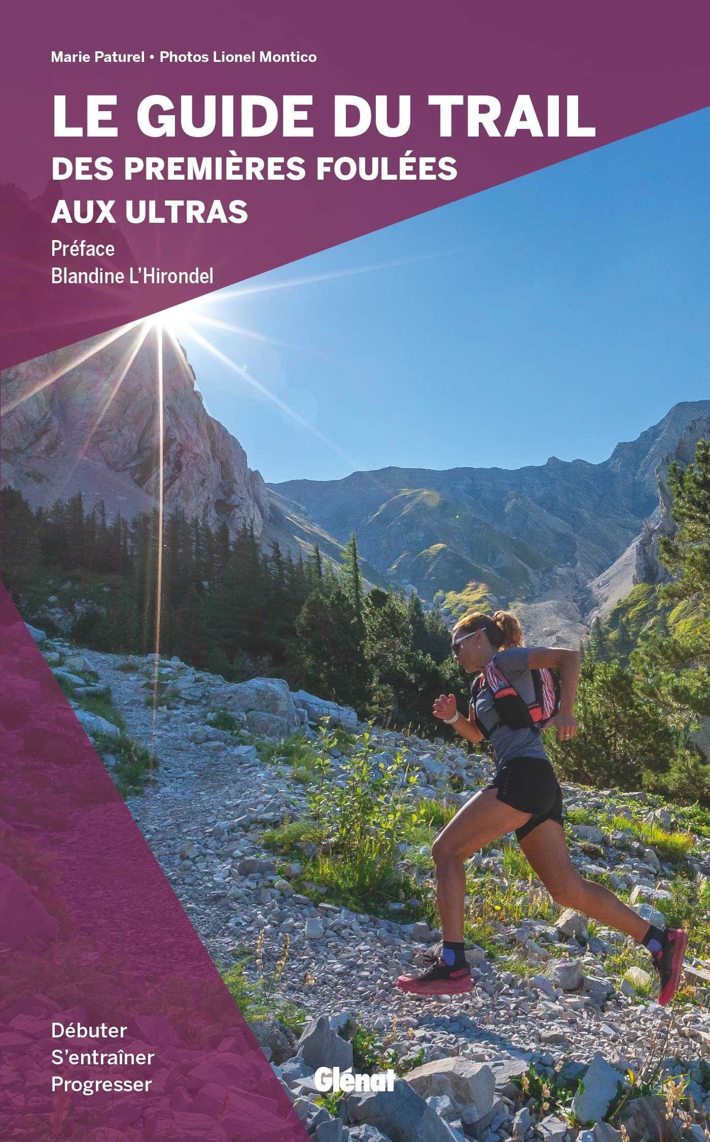 Le guide du trail, des premières foulées aux ultras Le guide du trail, des premières foulées aux ultras