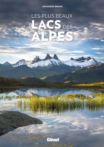 Les plus beaux lacs des Alpes Les plus beaux lacs des Alpes