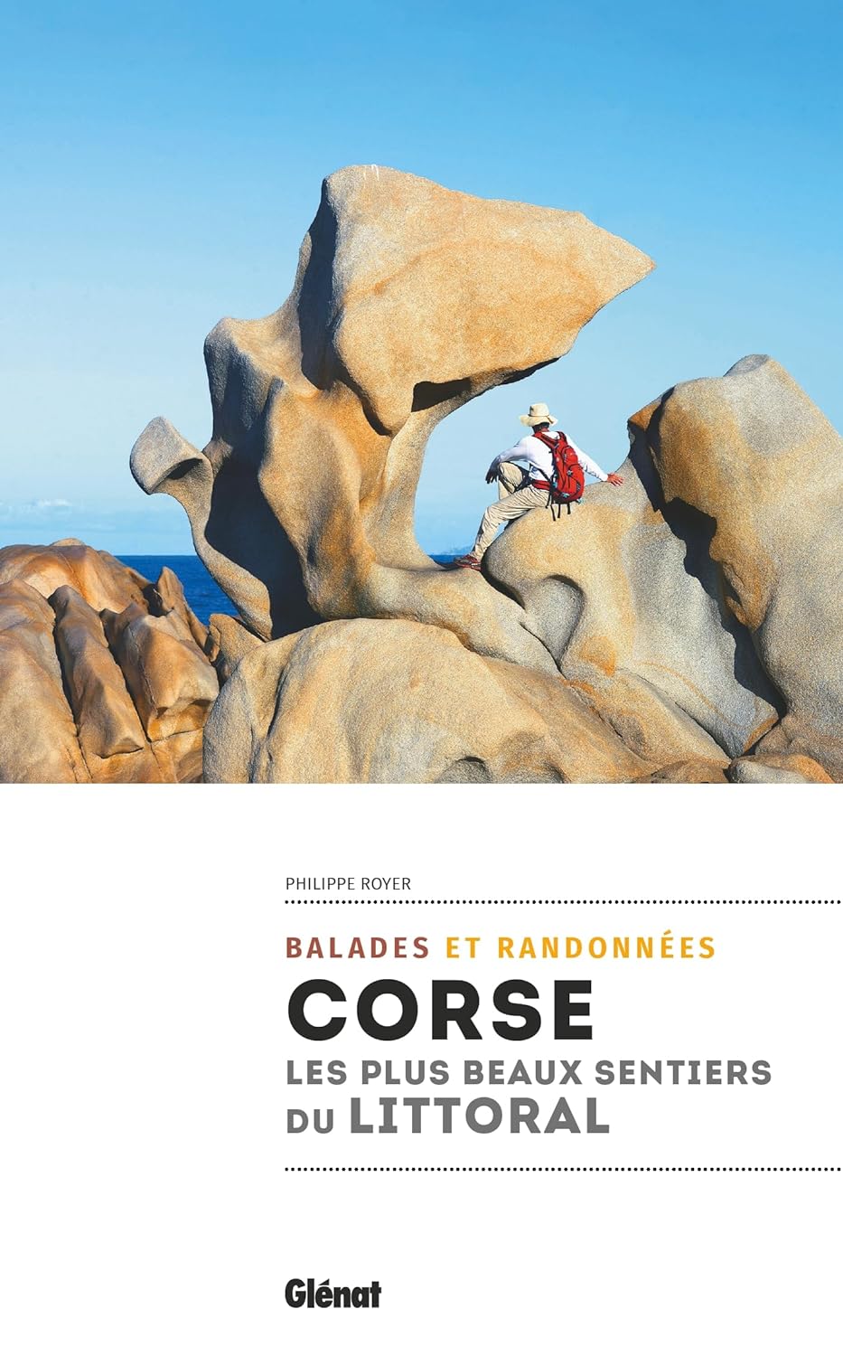 Corse, les plus beaux sentiers du littoral: 44 promenades et randonnées Corse, les plus beaux sentiers du littoral: 44 promenades et randonnées