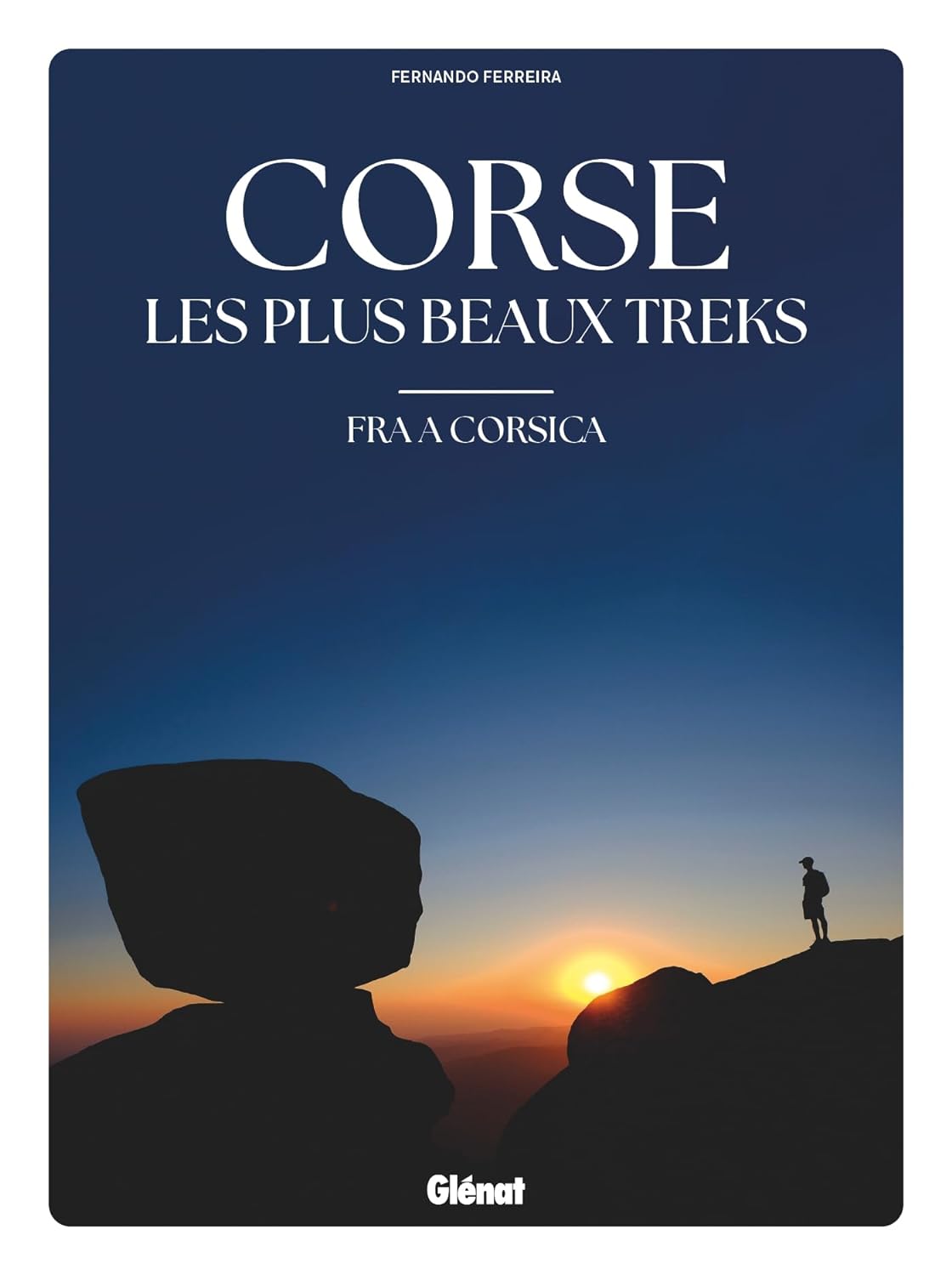 Corse, les plus beaux treks: Fra a Corsica Corse, les plus beaux treks: Fra a Corsica
