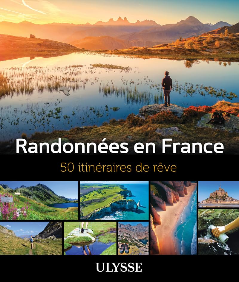 Randonnées en France - 50 itinéraires de rêve Randonnées en France - 50 itinéraires de rêve