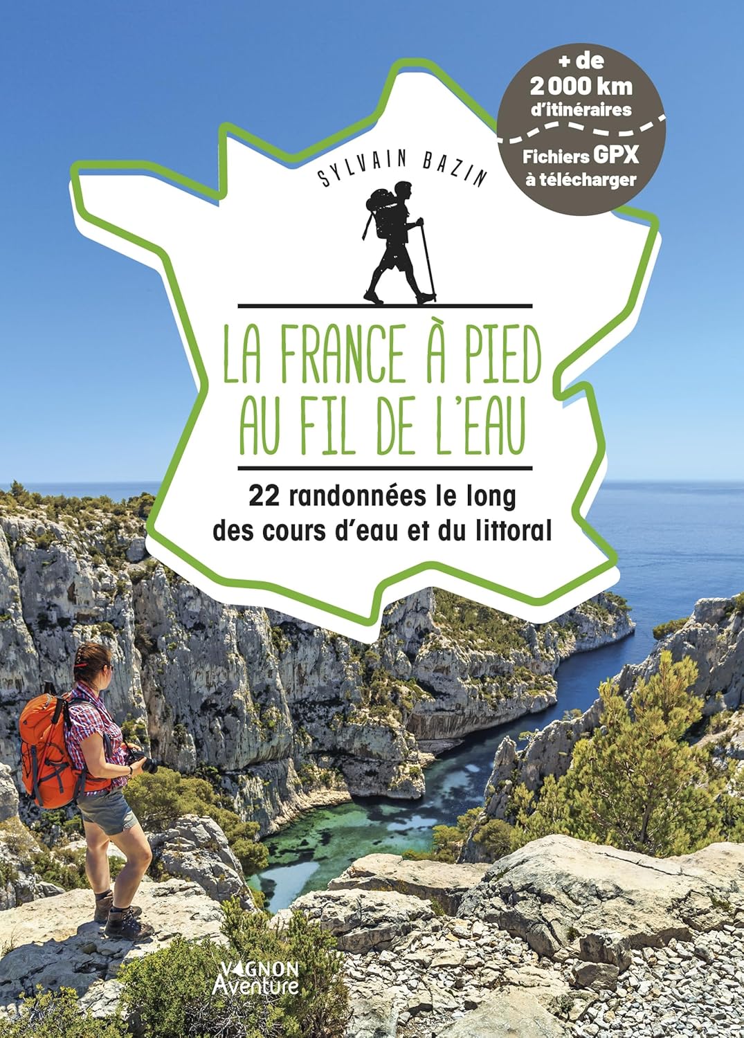 La France à pied au fil de l'eau - 22 randonnées le long des cours d'eau et du littoral La France à pied au fil de l'eau - 22 randonnées le long des cours d'eau et du littoral