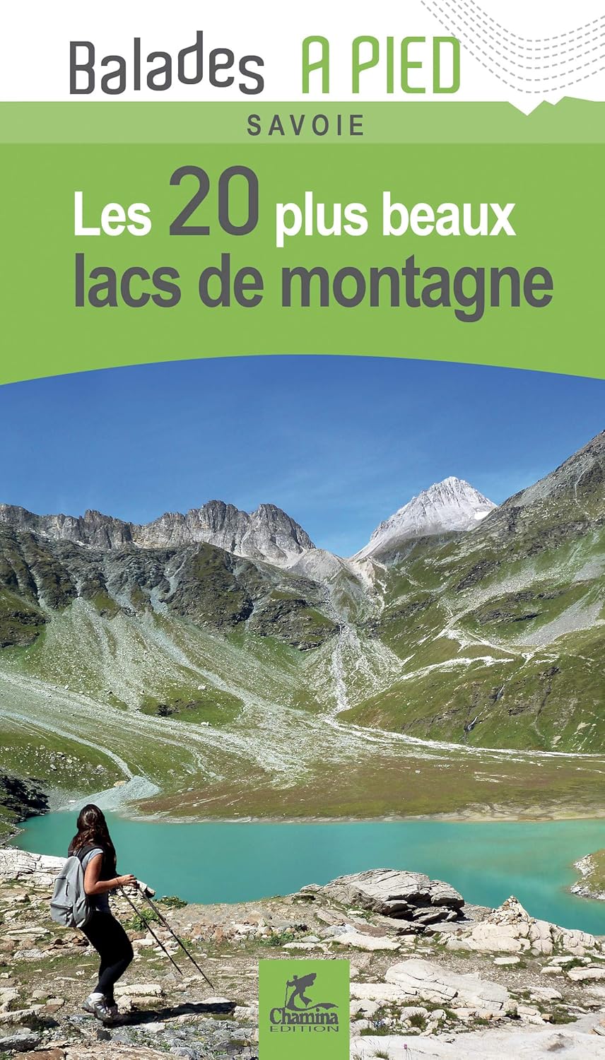 Les 20 plus beaux lacs de montagne en Savoie Les 20 plus beaux lacs de montagne en Savoie