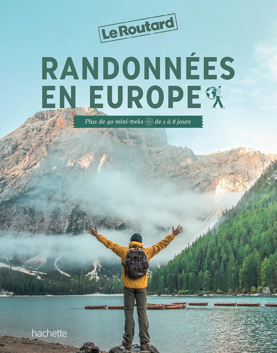 Randonnées en Europe: Plus de 40 mini-treks de 1 à 8 jours Randonnées en Europe: Plus de 40 mini-treks de 1 à 8 jours