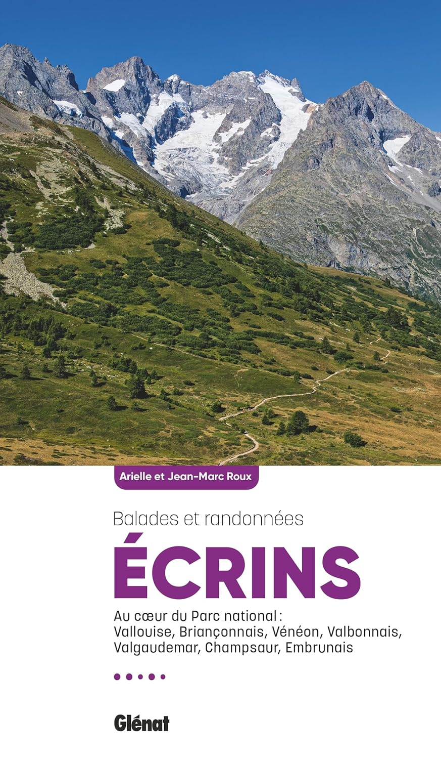 Écrins, les plus belles balades et randonnées Écrins, les plus belles balades et randonnées