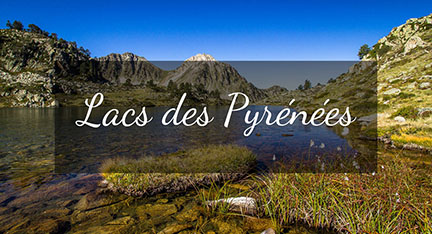 Lacs des Pyr&eacute;n&eacute;es